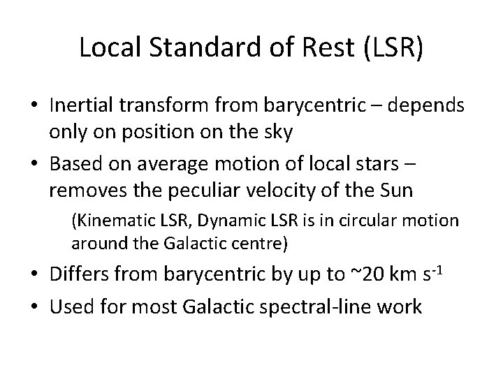 Local Standard of Rest (LSR) • Inertial transform from barycentric – depends only on