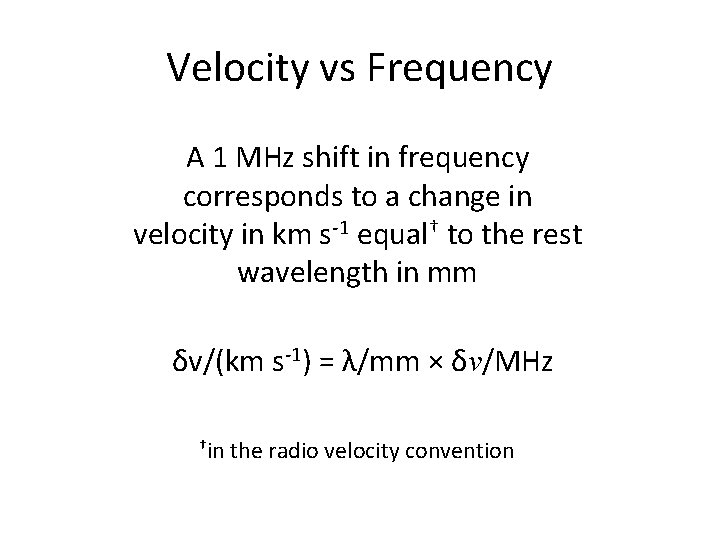 Velocity vs Frequency A 1 MHz shift in frequency corresponds to a change in