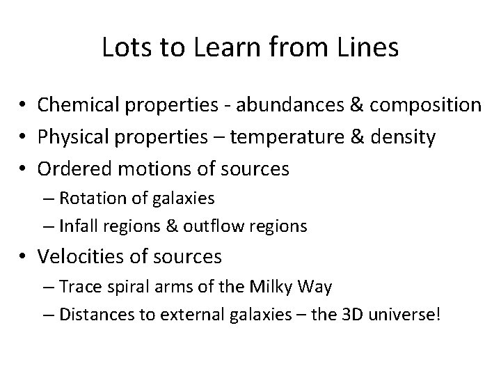 Lots to Learn from Lines • Chemical properties - abundances & composition • Physical