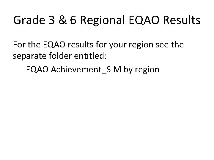 Grade 3 & 6 Regional EQAO Results For the EQAO results for your region
