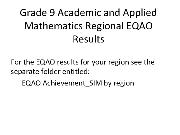 Grade 9 Academic and Applied Mathematics Regional EQAO Results For the EQAO results for