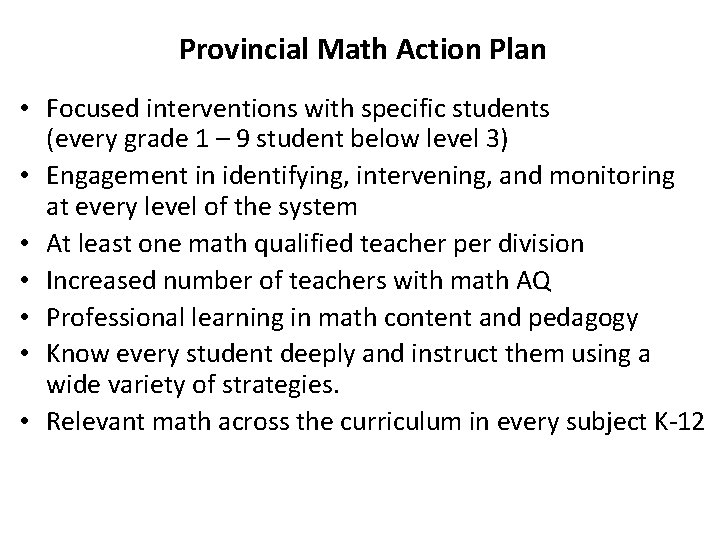Provincial Math Action Plan • Focused interventions with specific students (every grade 1 –