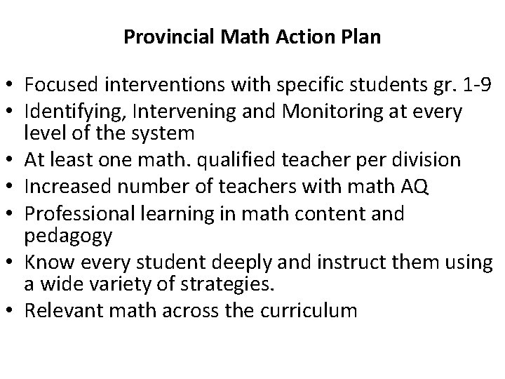 Provincial Math Action Plan • Focused interventions with specific students gr. 1 -9 •
