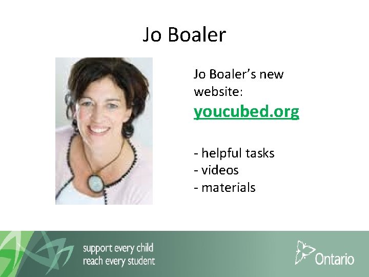 Jo Boaler’s new website: youcubed. org - helpful tasks - videos - materials 