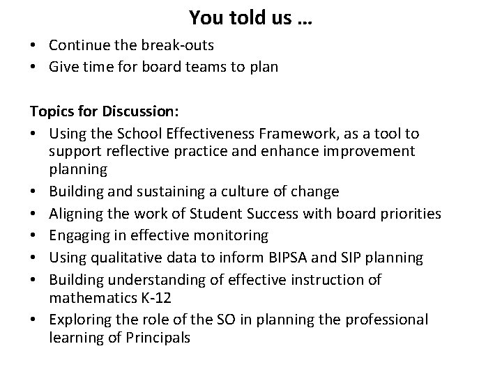 You told us … • Continue the break-outs • Give time for board teams