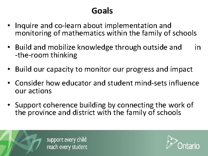 Goals • Inquire and co-learn about implementation and monitoring of mathematics within the family