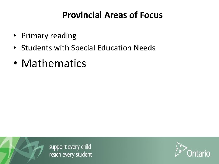  Provincial Areas of Focus • Primary reading • Students with Special Education Needs