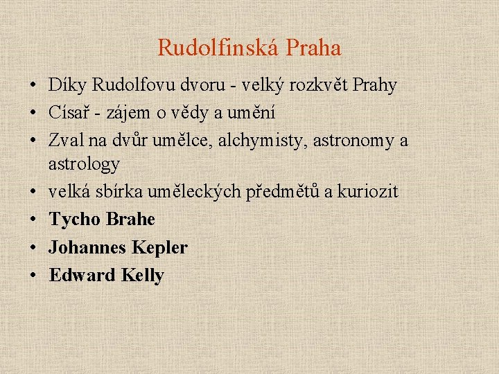 Rudolfinská Praha • Díky Rudolfovu dvoru - velký rozkvět Prahy • Císař - zájem