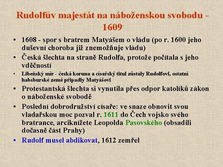 Rudolfův majestát na náboženskou svobodu 1609 • 1608 - spor s bratrem Matyášem o