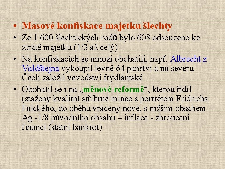  • Masové konfiskace majetku šlechty • Ze 1 600 šlechtických rodů bylo 608