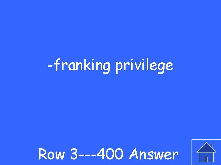 -franking privilege Row 3 ---400 Answer 