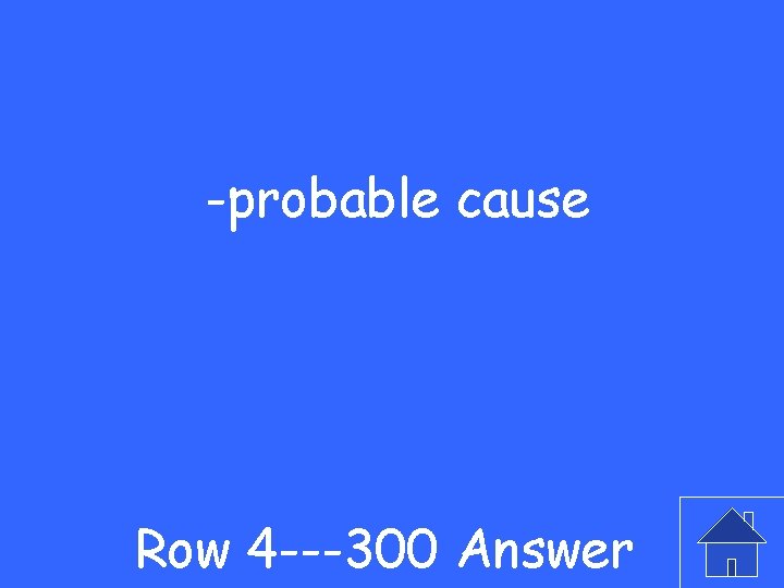 -probable cause Row 4 ---300 Answer 