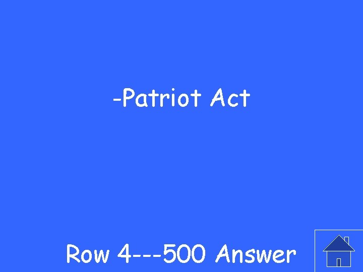 -Patriot Act Row 4 ---500 Answer 