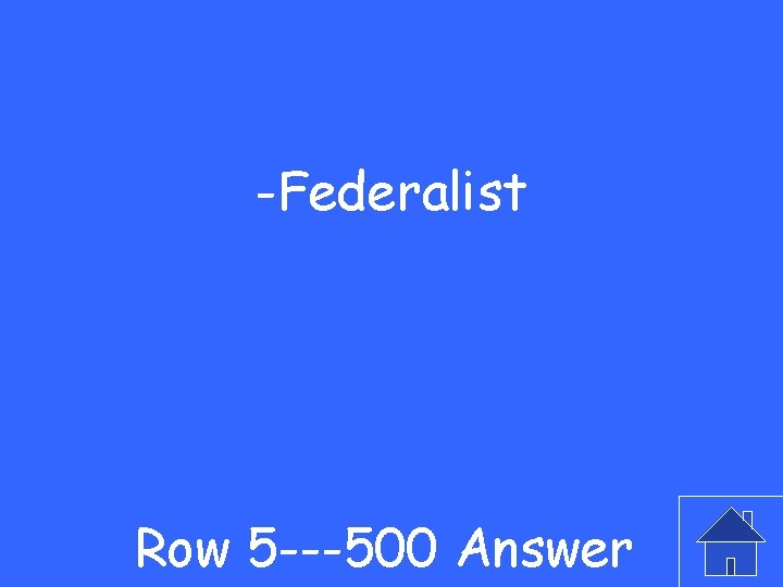 -Federalist Row 5 ---500 Answer 