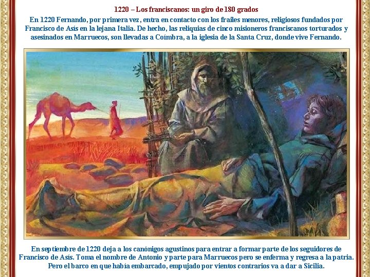 1220 – Los franciscanos: un giro de 180 grados En 1220 Fernando, por primera