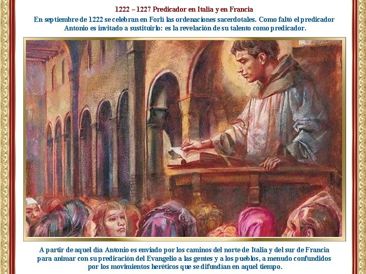 1222 – 1227 Predicador en Italia y en Francia En septiembre de 1222 se