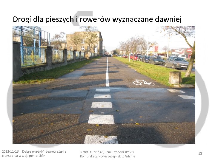 Drogi dla pieszych i rowerów wyznaczane dawniej 2012 -11 -16 Dobre praktyki równoważenia transportu