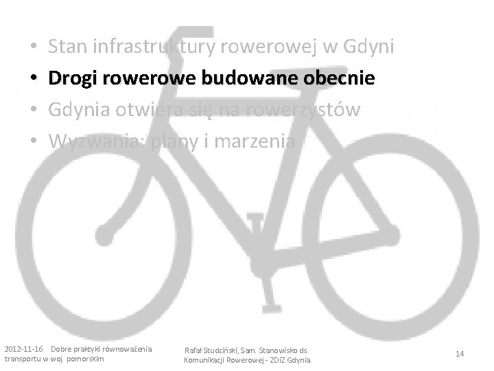  • • Stan infrastruktury rowej w Gdyni Drogi rowe budowane obecnie Gdynia otwiera
