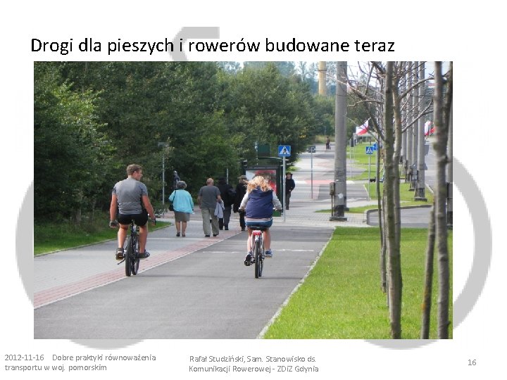 Drogi dla pieszych i rowerów budowane teraz 2012 -11 -16 Dobre praktyki równoważenia transportu