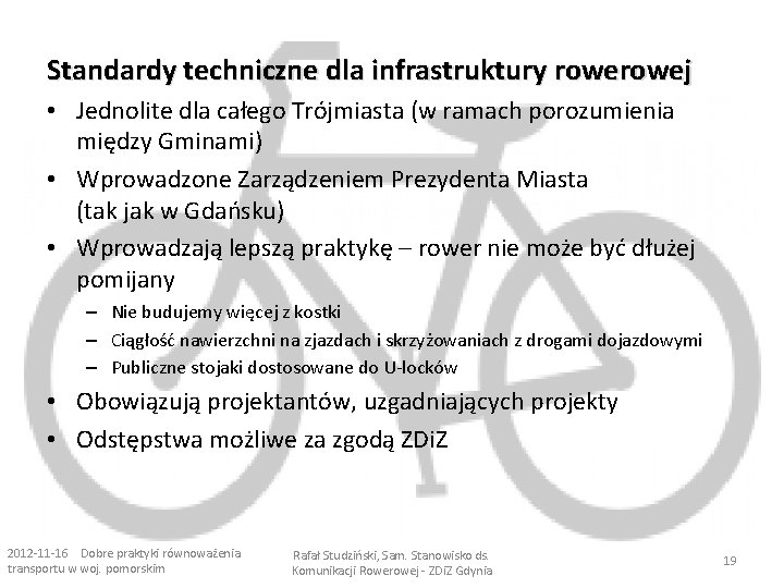 Standardy techniczne dla infrastruktury rowej • Jednolite dla całego Trójmiasta (w ramach porozumienia między