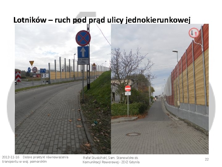 Lotników – ruch pod prąd ulicy jednokierunkowej 2012 -11 -16 Dobre praktyki równoważenia transportu