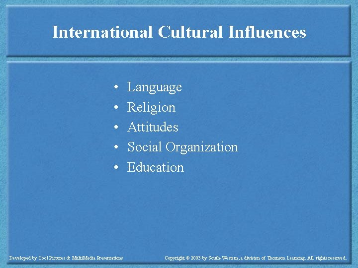 International Cultural Influences • • • Developed by Cool Pictures & Multi. Media Presentations