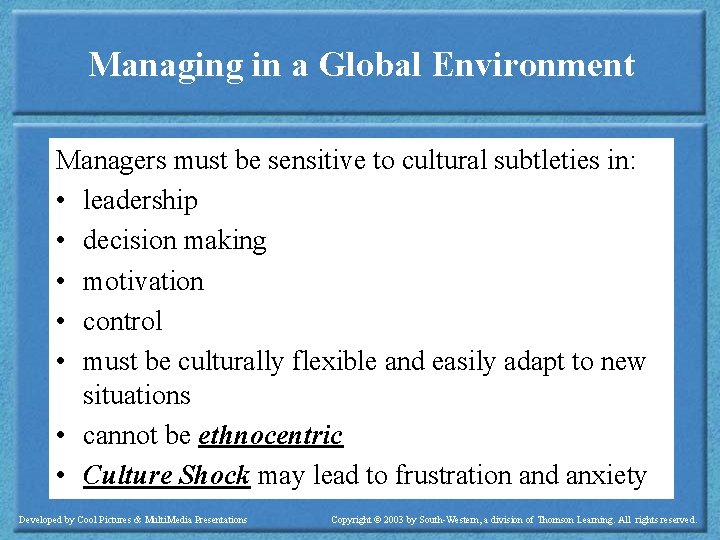 Managing in a Global Environment Managers must be sensitive to cultural subtleties in: •