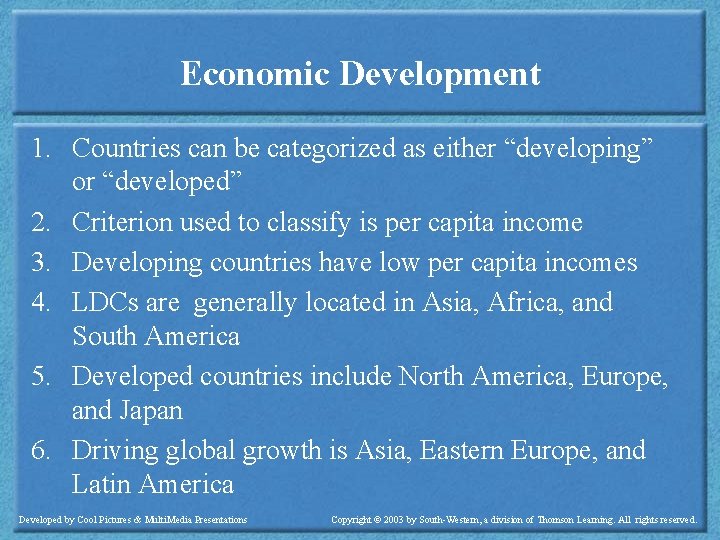 Economic Development 1. Countries can be categorized as either “developing” or “developed” 2. Criterion