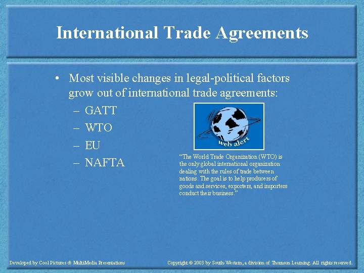 International Trade Agreements • Most visible changes in legal-political factors grow out of international