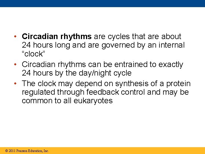  • Circadian rhythms are cycles that are about 24 hours long and are