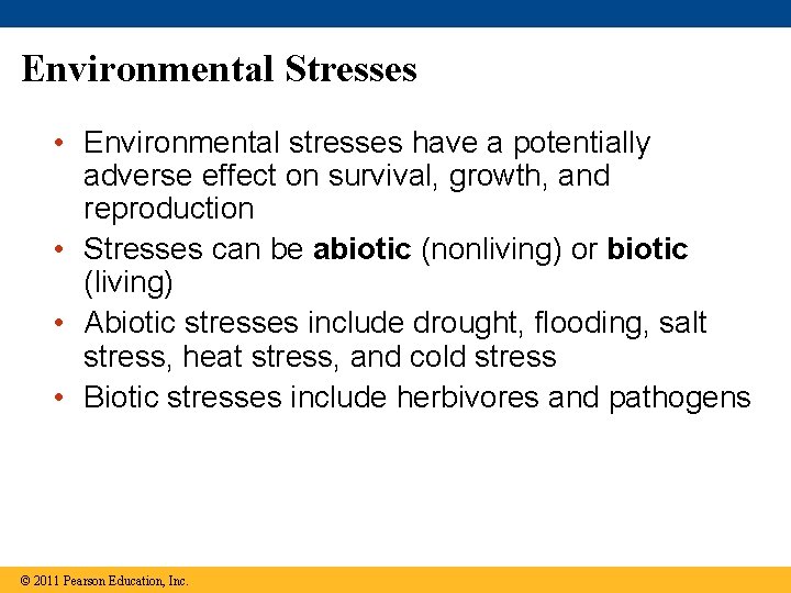 Environmental Stresses • Environmental stresses have a potentially adverse effect on survival, growth, and