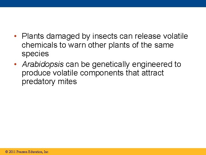  • Plants damaged by insects can release volatile chemicals to warn other plants
