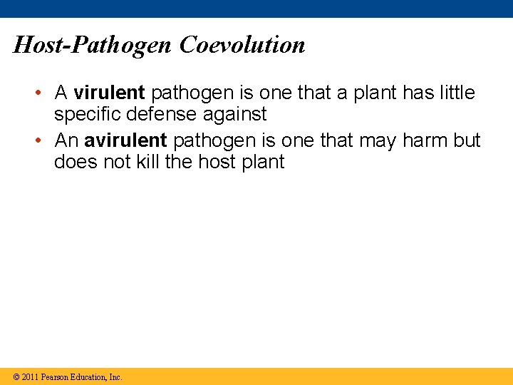 Host-Pathogen Coevolution • A virulent pathogen is one that a plant has little specific