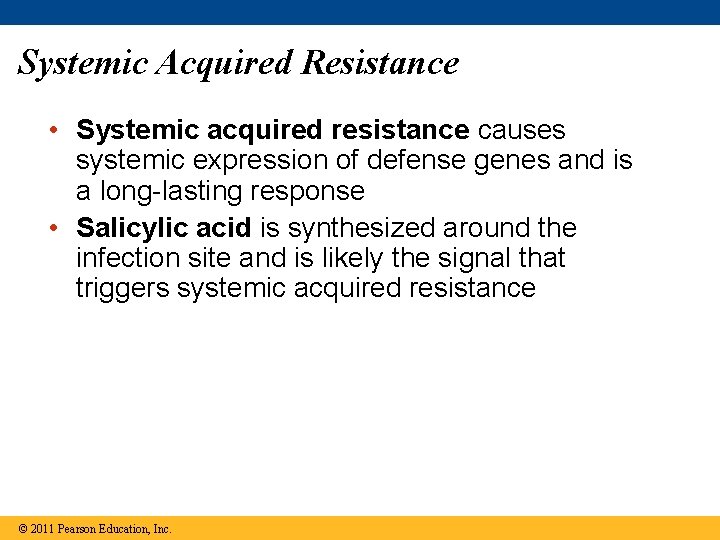 Systemic Acquired Resistance • Systemic acquired resistance causes systemic expression of defense genes and