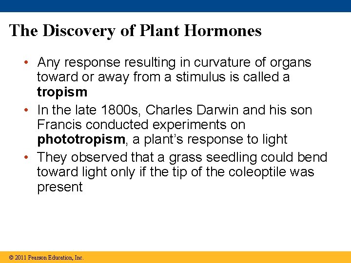 The Discovery of Plant Hormones • Any response resulting in curvature of organs toward