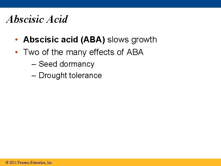 Abscisic Acid • Abscisic acid (ABA) slows growth • Two of the many effects