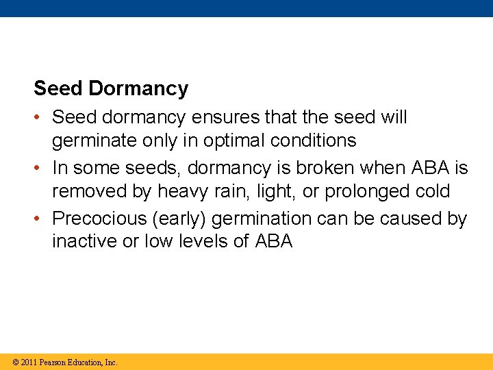 Seed Dormancy • Seed dormancy ensures that the seed will germinate only in optimal