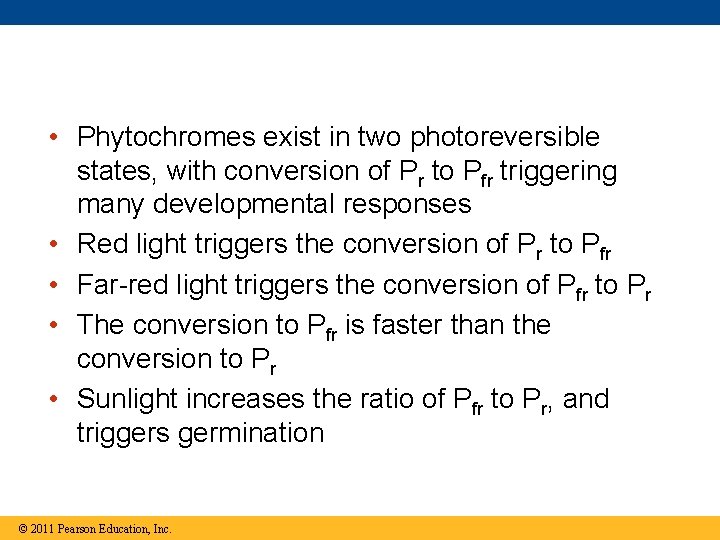  • Phytochromes exist in two photoreversible states, with conversion of Pr to Pfr