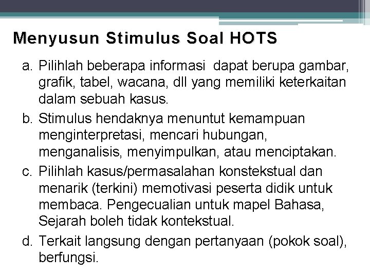 Menyusun Stimulus Soal HOTS a. Pilihlah beberapa informasi dapat berupa gambar, grafik, tabel, wacana,