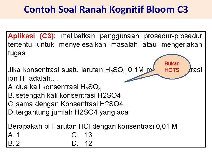 Contoh Soal Ranah Kognitif Bloom C 3 Aplikasi (C 3): melibatkan penggunaan prosedur-prosedur tertentu