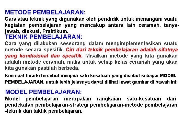 METODE PEMBELAJARAN: Cara atau teknik yang digunakan oleh pendidik untuk menangani suatu kegiatan pembelajaran