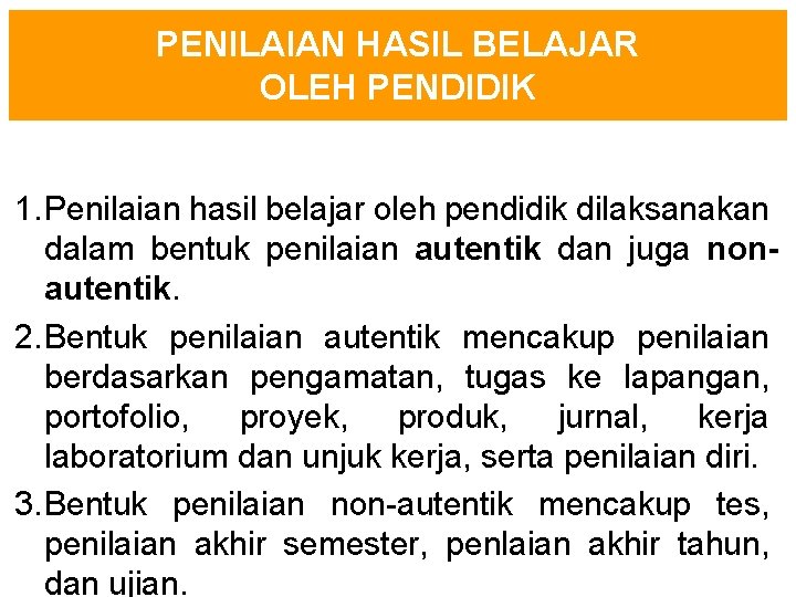 PENILAIAN HASIL BELAJAR OLEH PENDIDIK 1. Penilaian hasil belajar oleh pendidik dilaksanakan dalam bentuk