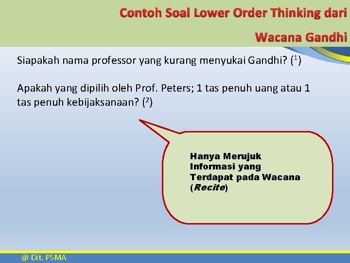 Contoh Soal Lower Order Thinking dari Wacana Gandhi Siapakah nama professor yang kurang menyukai