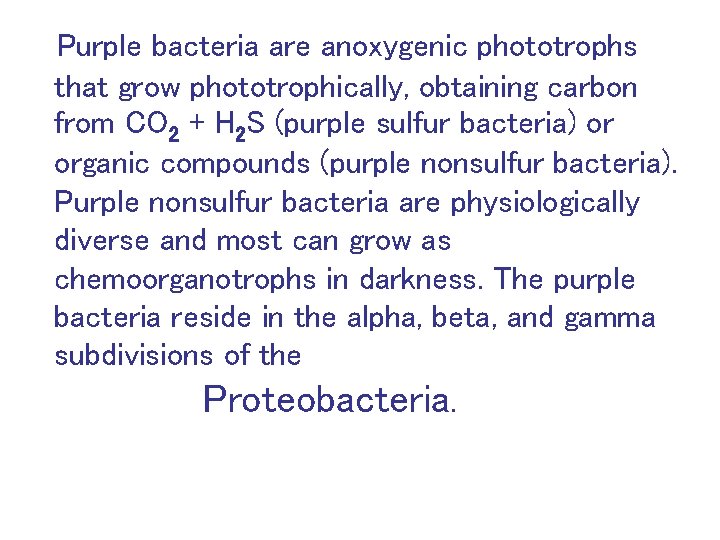 Purple bacteria are anoxygenic phototrophs that grow phototrophically, obtaining carbon from CO 2 +