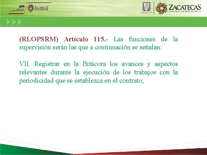 (RLOPSRM) Artículo 115. - Las funciones de la supervisión serán las que a continuación