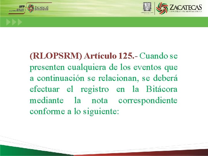 (RLOPSRM) Artículo 125. - Cuando se presenten cualquiera de los eventos que a continuación