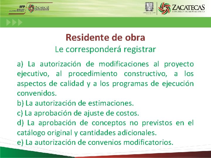 Residente de obra Le corresponderá registrar a) La autorización de modificaciones al proyecto ejecutivo,