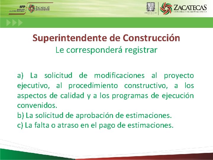 Superintendente de Construcción Le corresponderá registrar a) La solicitud de modificaciones al proyecto ejecutivo,