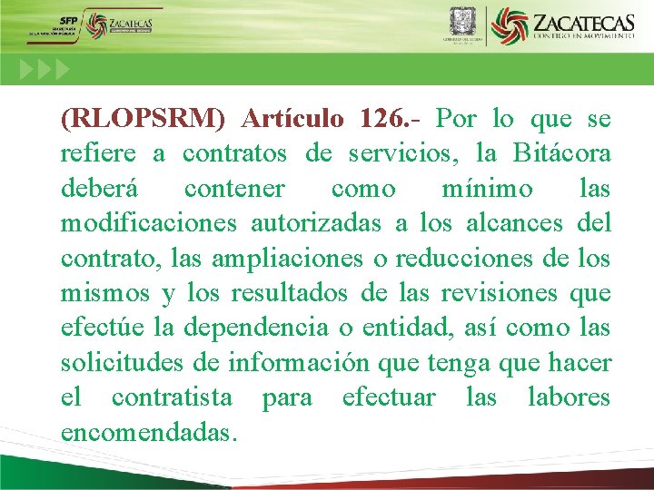 (RLOPSRM) Artículo 126. - Por lo que se refiere a contratos de servicios, la