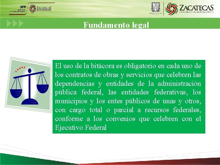 Fundamento legal El uso de la bitácora es obligatorio en cada uno de los